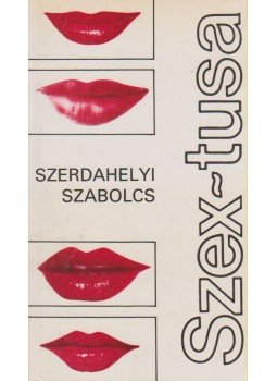 Szerdahelyi Szabolcs - Szex-tusa Szerdahelyi Szabolcs - Szex-tusa, Budapest 1987 antikvár könyv