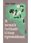 Ardai Aladár - A brazil futballtitok nyomában