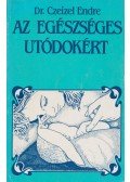 Dr. Czeizel Endre - Az egészséges utódokért
