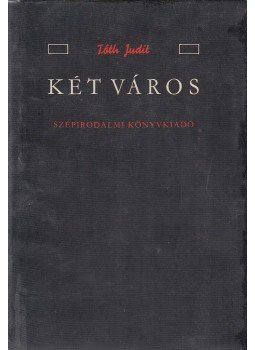 Tóth Judit - Két város Tóth Judit - Két város, Budapest 1972 antikvár könyv