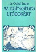 Dr. Czeizel Endre - Az egészséges utódokért