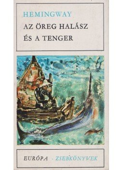 Hemingway, Ernest - Az öreg halász és a tenger Hemingway, Ernest - Az öreg halász és a tenger, Budapest 1967 antikvár könyv