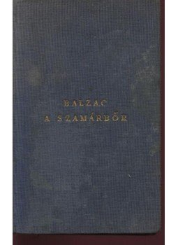 Honoré de Balzac - A szamárbőr Honoré de Balzac - A szamárbőr, Budapest 0 antikvár könyv