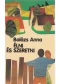 Balázs Anna - Élni és szeretni