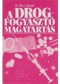 Rácz József - A drogfogyasztó magatartás