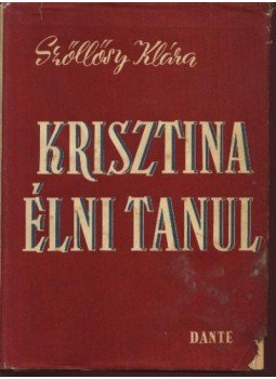 Szőllősy Klára - Krisztina élni tanul Szőllősy Klára - Krisztina élni tanul, Budapest 1943 antikvár könyv