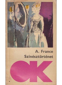 Anatole France - Színésztörténet Anatole France - Színésztörténet, Budapest 1968 antikvár könyv