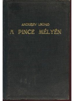 Leonid, Andrejev - A pince mélyén Leonid, Andrejev - A pince mélyén, Budapest 1933 antikvár könyv