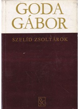 Goda Gábor - Szelíd zsoltárok Goda Gábor - Szelíd zsoltárok, Budapest 1970 antikvár könyv