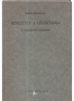 Harkai Schiller Pál - Bevezetés a lélektanba Harkai Schiller Pál - Bevezetés a lélektanba, Budapest 1944 antikvár könyv