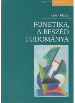 Gósy Mária - Fonetika, a beszéd tudománya Gósy Mária - Fonetika, a beszéd tudománya, Budapest 2004 antikvár könyv