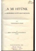 Vásárhelyi János - A mi hitünk