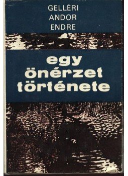 Gelléri Andor Endre - Egy önérzet története Gelléri Andor Endre - Egy önérzet története, Budapest 1975 antikvár könyv