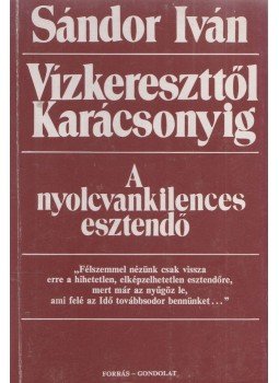 Sándor Iván - Vízkereszttől Karácsonyig Sándor Iván - Vízkereszttől Karácsonyig, Budapest 1990 antikvár könyv