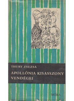 Thury Zsuzsa - Apollónia kisasszony vendégei Thury Zsuzsa - Apollónia kisasszony vendégei, Budapest 1968 antikvár könyv