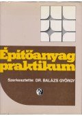 Balázs György - Építőanyag praktikum