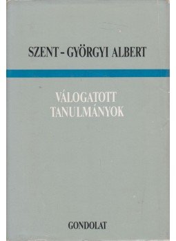 Szent-Györgyi Albert - Válogatott tanulmányok Szent-Györgyi Albert - Válogatott tanulmányok, Budapest 1983 antikvár könyv