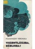 Polesinszky Veronika - Viszontlátásra, Hébijuba!