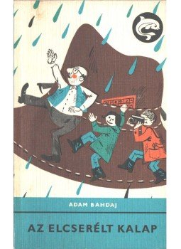 Bahdaj, Adam - Az elcserélt kalap Bahdaj, Adam - Az elcserélt kalap, Budapest 1973 antikvár könyv
