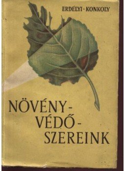 Erdélyi Tibor - Konkoly István - Növényvéddőszereink Erdélyi Tibor - Konkoly István - Növényvéddőszereink, Budapest 1958 antikvár könyv