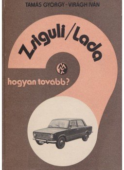 Tamás György, Virágh Iván - Zsiguli / Lada Tamás György, Virágh Iván - Zsiguli / Lada, Budapest 1984 antikvár könyv