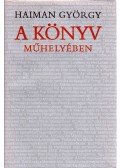 Haiman György - A könyv műhelyében