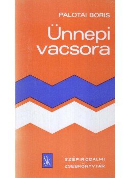 Palotai Boris - Ünnepi vacsora Palotai Boris - Ünnepi vacsora, Budapest 1976 antikvár könyv