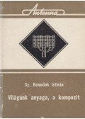 Sz. Benedek István - Világunk anyaga, a kompozit