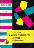 Kun Miklós - A színes fényképezés ábécéje