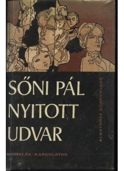 Sőni Pál - Nyitott udvar Sőni Pál - Nyitott udvar, Bukarest 1980 antikvár könyv
