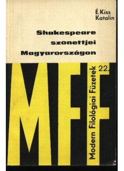 É. Kiss Katalin - Shakespeare szonettjei Magyarországon É. Kiss Katalin - Shakespeare szonettjei Magyarországon, Budapest 1975 antikvár könyv