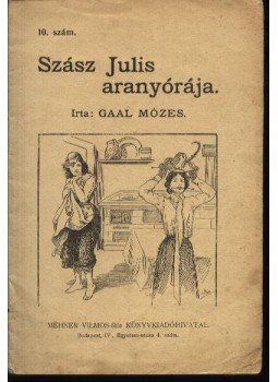 Gaál Mózes - Szász Julis aranyórája Gaál Mózes - Szász Julis aranyórája, Budapest 0 antikvár könyv