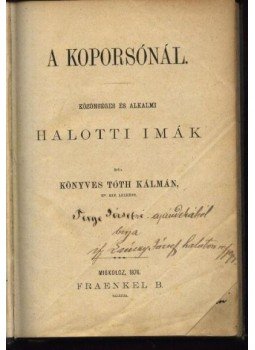 Könyves Tóth Kálmán - A koporsónál Könyves Tóth Kálmán - A koporsónál, Miskolc 1876 antikvár könyv
