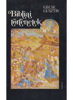 Gecse Gusztáv - Bibliai történetek Gecse Gusztáv - Bibliai történetek, Budapest 1981 antikvár könyv