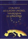 Kátai-Nagy Krisztina - Útmutató az Európai Unióról tanároknak és diákoknak