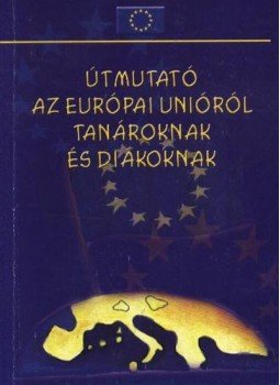 Kátai-Nagy Krisztina - Útmutató az Európai Unióról tanároknak és diákoknak Kátai-Nagy Krisztina - Útmutató az Európai Unióról tanároknak és diákoknak, Budapest 2003 antikvár könyv