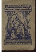 Gárdonyi Géza - Arany, tömjén, mirha