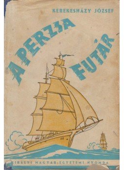 Kerekesházy József - A perzsa futár Kerekesházy József - A perzsa futár, Budapest 0 antikvár könyv