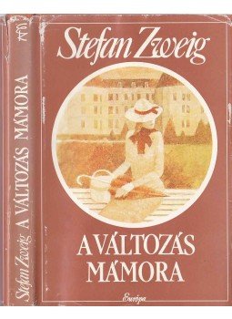 Zweig, Stefan - A változás mámora Zweig, Stefan - A változás mámora, Budapest 1992 antikvár könyv