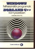 Benkő Tiborné,Kiss Zoltán,Tóth Bertalan,Benkő László - WINDOWS felhasználói programok BORLAND C++ környezetben