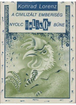 Konrad Lorenz - A civilizált emberiség nyolc halálos bűne Konrad Lorenz - A civilizált emberiség nyolc halálos bűne, Sopron 1989 antikvár könyv