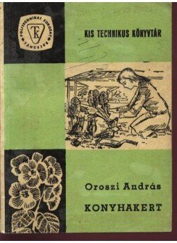 Oroszi András - Konyhakert Oroszi András - Konyhakert, Budapest 1964 antikvár könyv