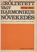 Kornai János - Erőltetett vagy harmonikus növekedés