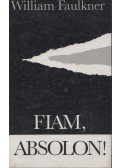 William Faulkner - Fiam, Absolon!