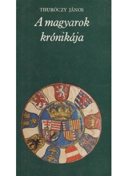 Thuróczy János - A magyarok krónikája Thuróczy János - A magyarok krónikája, Budapest 1980 antikvár könyv