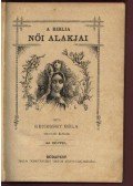 Kenessey Béla - A Biblia női alakjai (reprint)