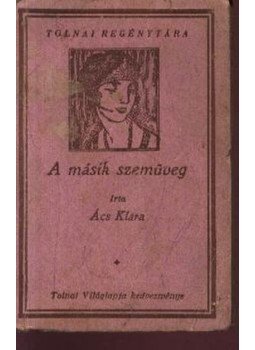 Ács Klára - A másik szemüveg Ács Klára - A másik szemüveg, Budapest 0 antikvár könyv