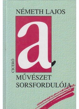 Németh Lajos - A művészet sorsfordulója Németh Lajos - A művészet sorsfordulója, Budapest 1999 antikvár könyv