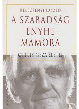 Kelecsényi László - A szabadság enyhe mámora Kelecsényi László - A szabadság enyhe mámora, Budapest 2000 antikvár könyv