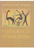 Szentkuthy Miklós - Fájdalmak és titkok játéka